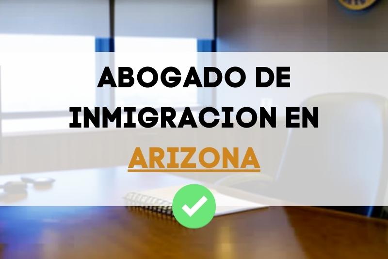 los mejores abogados de inmigración en el estado de Arizona estados unidos