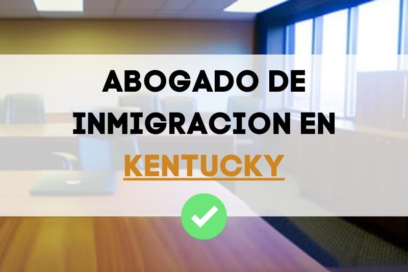 tenemos la lista de los mejores abogados de inmigración en el estado de Kentucky Estados Unidos