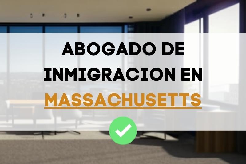 los mejores abogados de inmigración en el estado de Massachusetts en Estados Unidos