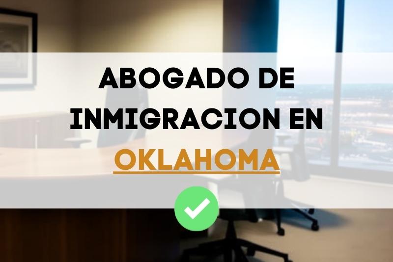 tenemos a los mejores abogados de inmigración en el estado de Oklahoma estados unidos