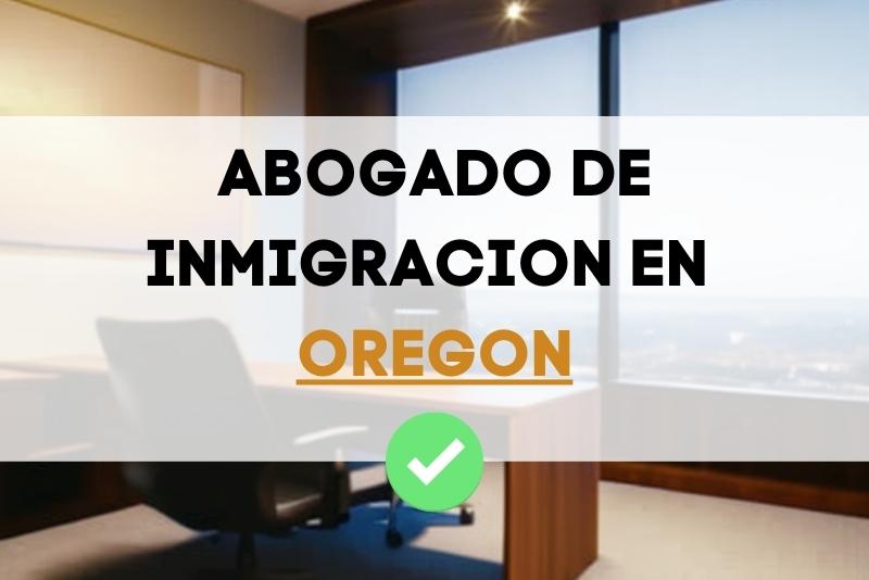 lista de los mejores abogados de inmigración en el estado de Oregón Estados Unidos