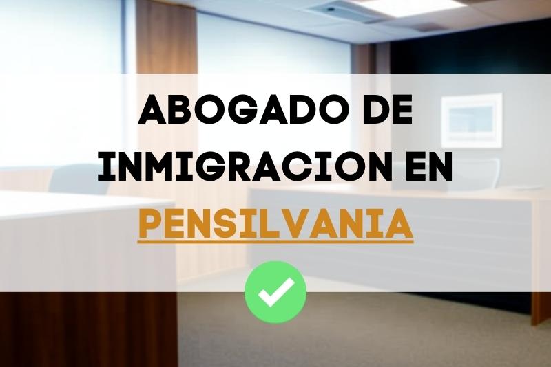 los mejores abogados de inmigración en el estado de Pensilvania estados unidos