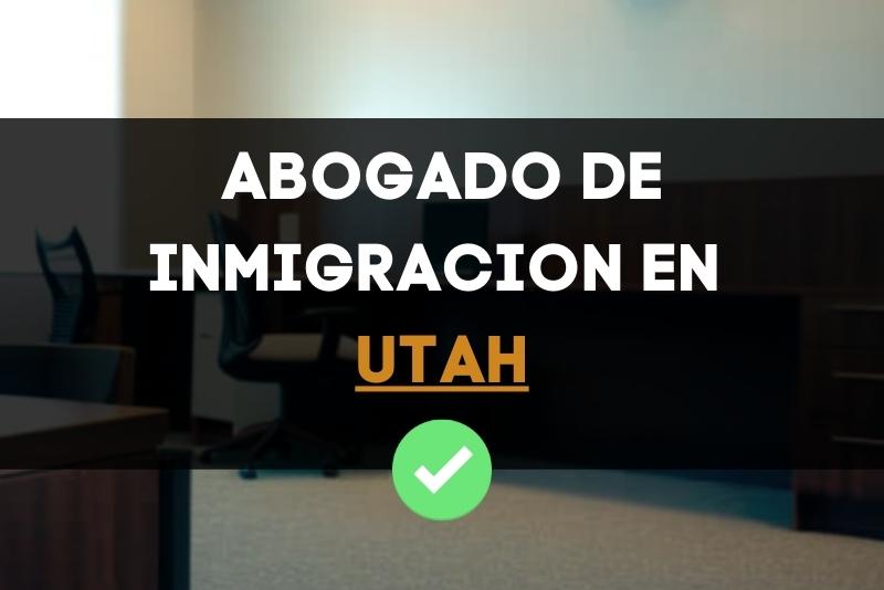 conoce a los mejores abogados de inmigración en el estado de Utah Estados Unidos