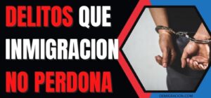 delitos que inmigracion no perdona en estados unidos